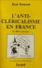 L'anticl&eacute;ricalisme en France. Ren&eacute; R&eacute;mond
