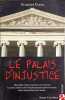 Le Palais d'injustice. Vidal  Philippe