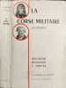 La Corse militaire ses g&eacute;n&eacute;raux Monarchie R&eacute;volution 1er Empire ouvrage dedicac&eacute; par P.L Albertini. P.-L. Albertini & G. Rivollet