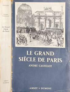 Le Grand Siècle de Paris de la prise de la Bastille à l'effrondement de la commune avec la reproduction intégrale en 32 feuillets du plan de Paris 1853 gravé par Gérard pour Napoléon III