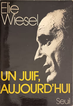 Un Juif aujourd'hui: Récits essais dialogues. Wiesel Elie