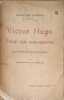 Victor Hugo Essai sur son œuvre ouvrage orn&eacute; de 10 gravures. ANDR&Eacute; BELLESSORT