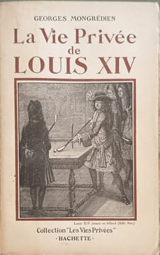 La Vie Privée de Louis XIV. GEORGES MONGREDIEN