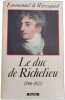 Le Duc de Richelieu: 1766-1822 un sentimental en politique. Waresquiel Emmanuel de