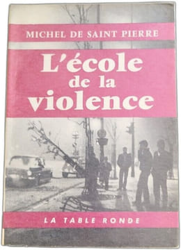 L'école de la violence. MICHEL DE SAINT PIERRE