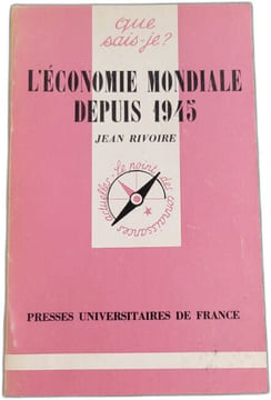 Que sais je? L'économie mondiale depuis 1945. JEAN RIVOIRE