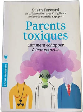 Parents toxiques: Comment échapper à leur emprise. Rapoport Danielle Forward Susan Morel Isabelle Buck Craig