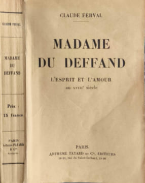 Madame du Deffand : l'esprit et l'amour au XVIIIe siècle. Claude Ferval