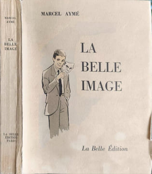 La belle image / gouaches de gaston de Sainte-Croix - numéroté 1326/1400. Marcel Aymé