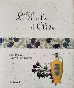L'huile d'olive. Pagnol Jean  Rey-Billeton Lucette