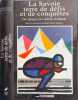 SAVOIE TERRE DE DEFIS ET DE CONQU&Euml;TE - des alpages aux stations d'altitude. GALZIN Suzanne  LEGUAY Jean-Pierre  LOUP Jean