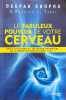 Le Fabuleux Pouvoir de votre cerveau. Chopra Deepak  Tanzi Rudolph E.  Vinet Olivier