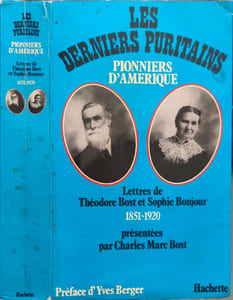 Les Derniers Puritains Pionniers d'Amérique 1851 - 1920 Lettres De Théodore Bost et Sophie Bonjour