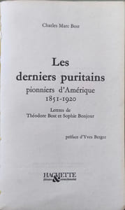 Les Derniers Puritains Pionniers d'Amérique 1851 - 1920 Lettres De Théodore Bost et Sophie Bonjour