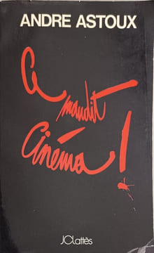 Ce Maudit Cinéma. Astoux André