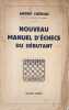 Nouveau manuel d'&eacute;checs du d&eacute;butant. Andr&eacute; Ch&eacute;ron