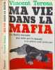 Ma vie dans la Mafia la Mafia racont&eacute;e par celui qui l'a donn&eacute;e &agrave; la police new-yorkaise. Teresa Vincent