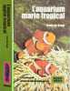 L'Aquarium marin tropical. GRAAF Frank de