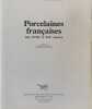 Porcelaines fran&ccedil;aises aux XVIIIe et XIXe si&egrave;cles. Patrick Dupont