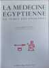 La m&eacute;decine &eacute;gyptienne au temps des pharaons - num&eacute;rot&eacute; 3058/5000. Docteur Ange-Pierre Leca
