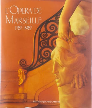 L'Opéra de Marseille: 1787-1987. André Segond