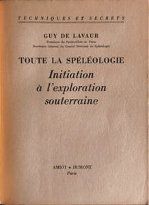 Toute la spéléologie: Initiation à l'exploration souterraine