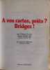 A vos cartes pr&ecirc;ts bridgez. SOULET & DELORME