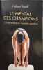 Le mental des champions: Comprendre la r&eacute;ussite sportive. S&eacute;randour Henri  Ripoll Hubert
