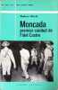 Moncada premier combat de Fidel Castro. Robert Merle