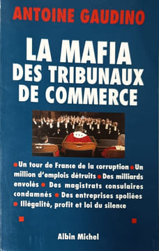 Mafia des tribunaux de commerce. Gaudino/Antoine