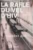 La Rafle du V&eacute;l d'Hiv: Paris juillet 1942. Joly Laurent