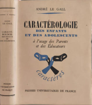 Caractérologie des enfants et des adolescents à l'usage des parents et des éducateurs. ANDRÉ LE GALL