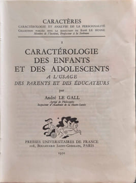 Caractérologie des enfants et des adolescents à l'usage des parents et des éducateurs. ANDRÉ LE GALL