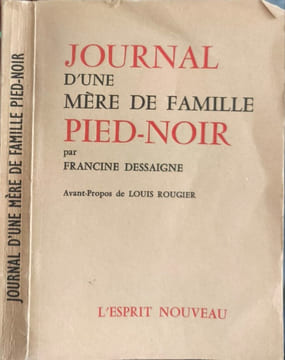 Journal d'une mère de famille pied-noir. Francine Dessaigne
