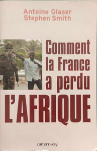 Comment la France a perdu l'Afrique
