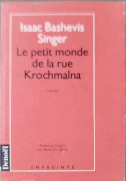 Le petit monde de la rue krochma. Singer Isaac Bashevis