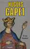 Hugues Capet: Naissance d'une dynastie. Sassier Yves