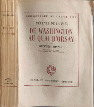 Défense de la paix de Washington au Quai d'Orsay ( avec 8 planches hors-texte). Georges Bonnet