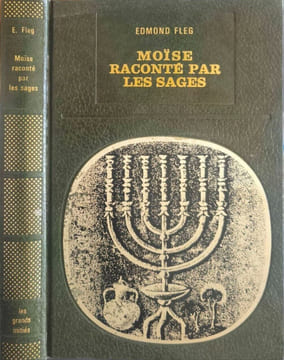 Moïse raconté par les sages suivi de Le livre de la sortie d'Égypte. EDMOND FLEG