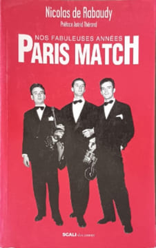 Nos fabuleuses années Paris Match. Rabaudy  Nicolas De
