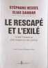 Le Rescap&eacute; et l'Exil&eacute;: Isra&euml;l-Palestine une exigence de justice. Sanbar Elias  Hessel St&eacute;phane  Mardam-Bey Farouk