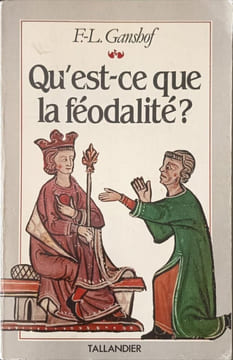 Qu'est-ce que la féodalité. Ganshof François-Louis