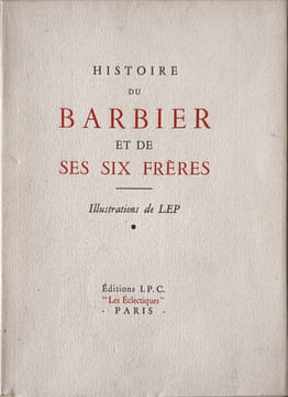 Histoire du barbier et de ses six frères illusrations de LEP. Anonyme