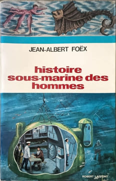 Histoire sous-marine des hommes. JEAN-ALBERT FOËX