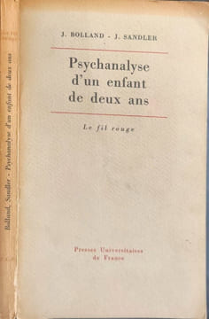 Psychanalyse d'un enfant de deux ans. J. Bolland - J. Sandler
