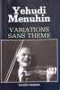 Variations sans th&egrave;me. Yehudi Menuhin