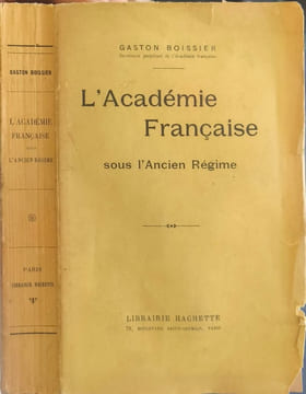 L'Académie Française sous l'Ancien Régime EO. GASTON BOISSIER