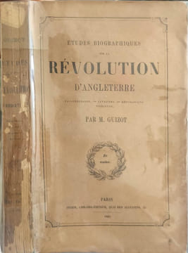 Études biographiques sur la Révolution d'Angleterre ( parlementaires-cavaliers-républicains-niveleurs). M. Guizot
