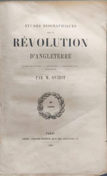 Études biographiques sur la Révolution d'Angleterre ( parlementaires-cavaliers-républicains-niveleurs). M. Guizot