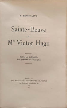 Sainte-beuve et Mme Victor Hugo/ edition de bibliophile numérotée avec portraits et autographes. E. Benoit-Levy